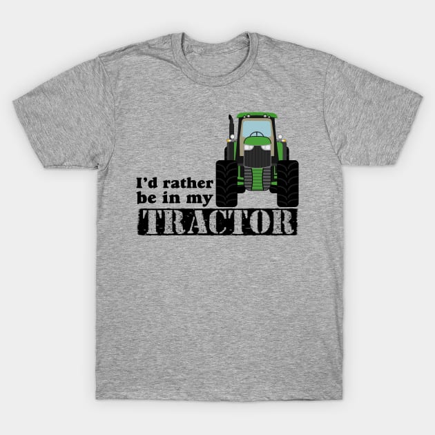 I’d rather be in my tractor T-Shirt by Randomart